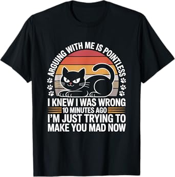Arguing With Me Is Pointless I Was Knew I Was Wrong Funny T-Shirt