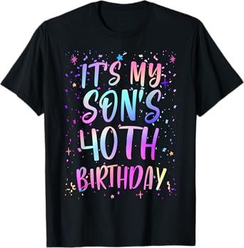 It's My Son's 40th Birthday Colorful Happy 40 Years Old T-Shirt