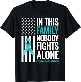 In This Family Nobody fights Alone Ovarian Cancer Awareness T-Shirt