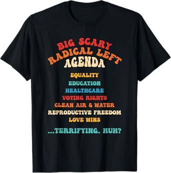Ig Scary Radical Left Agenda Equality Education Design T-Shirt