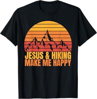 Jesus and Hiking Make Me Happy Fun for Unisex Hikers T-Shirt