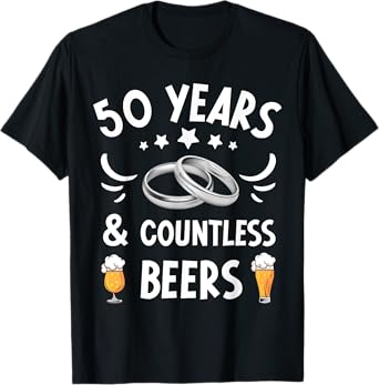 50 Years Marriage & Countless Beers 50th Wedding Anniversary T-Shirt