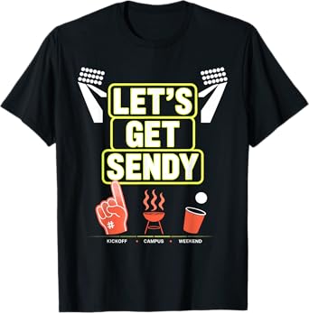 College Party Meme Tailgate Campus Weekend Lets Get Sendy T-Shirt