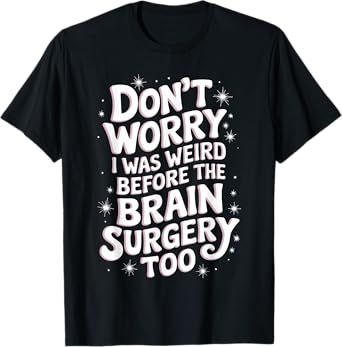 Cool Brain Surgery Art For Men Women Brain Surgery Survivor T-Shirt