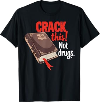 Crack This Not Drugs Holy Bible Christian God T-Shirt