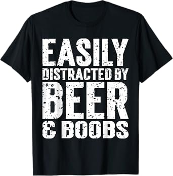Easily Distracted by Beer And Boobs Funny Adult Humorous T-Shirt