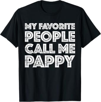 My Favorite People Call Me Pappy Shirt Men Fathers Day T-Shirt