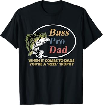 Bass Pro Dad When It Comes To Dads You're A Reel Trophy T-Shirt