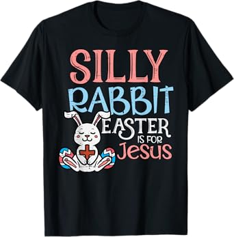 Silly Rabbit Easter Is For Jesus Christ Religious Toddler T-Shirt