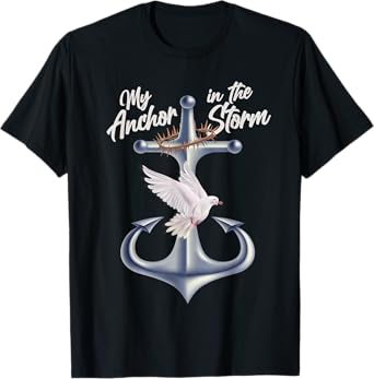 Jesus Is My Anchor In The Storm - Crown Of Thorns T-Shirt