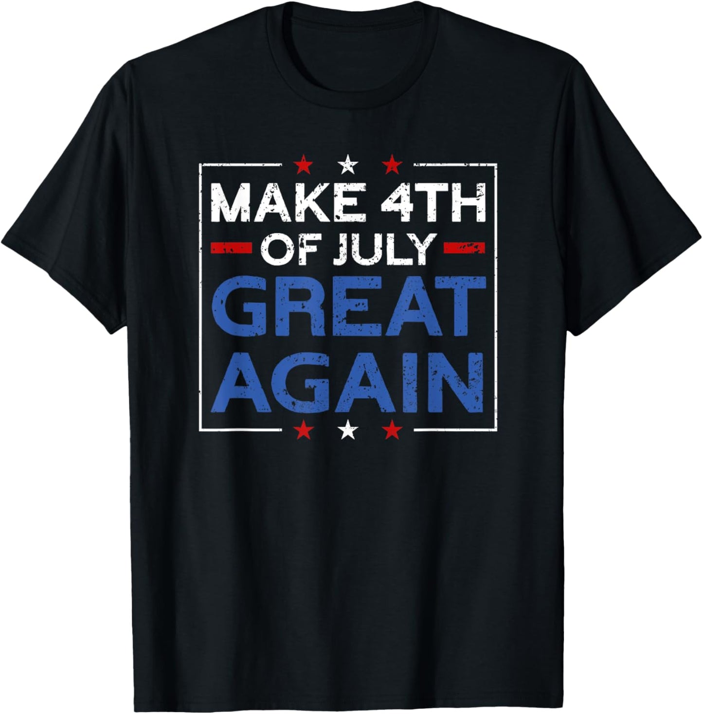 Make 4th Of July Great Again | USA Flag Funny 4th Of July T-Shirt