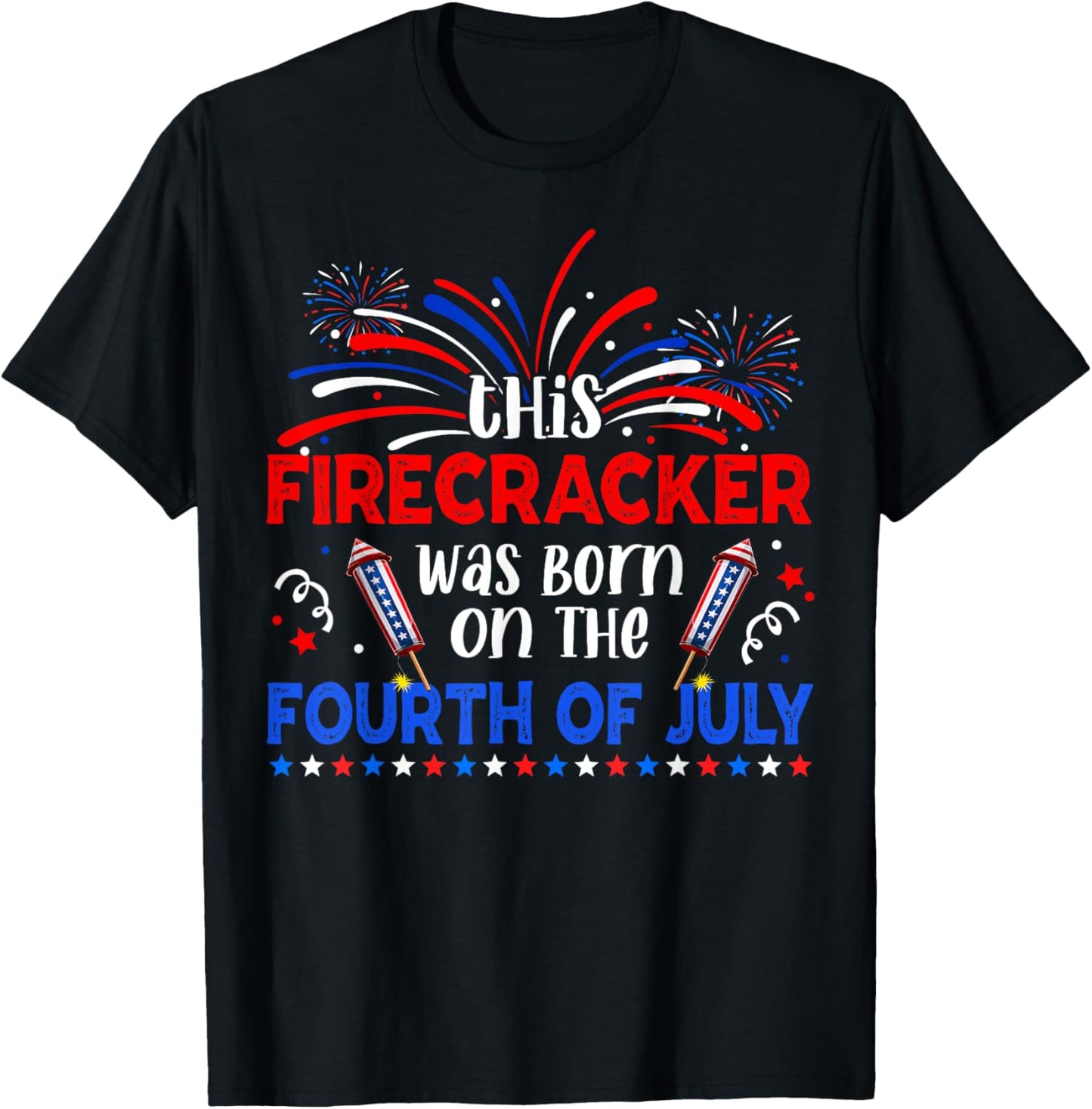 This Firecracker Was Born On The 4th Of July Firework B-day T-Shirt