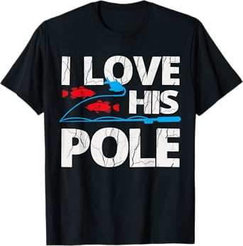 I Love His Pole Shirt Funny Fishing Matching Shirt Fisherman T-Shirt