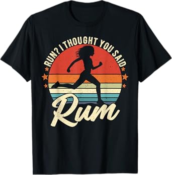 Run I Thought You Said Rum Funny Drinking Runner Mom T-Shirt