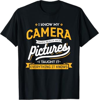 Camera Takes Really Nice Pictures - Funny Photographer T-Shirt