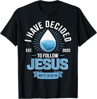 I Have Decided To Follow Jesus2025 Baptism Christian T-Shirt