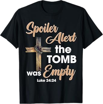 Spoiler Alert Tomb Was Empty Easter Religious Christian Cros T-Shirt