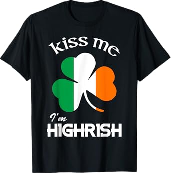 Kiss Me I'm Highrish Shirt T-Shirt