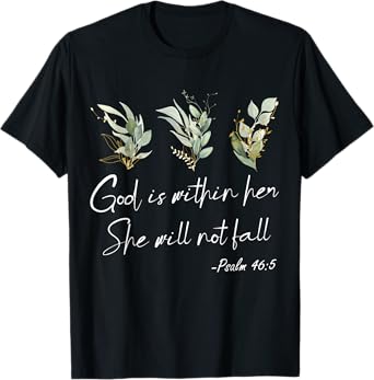 Bible Verse, God Is Within Her She Will Not Fall, Psalm 46 5 T-Shirt