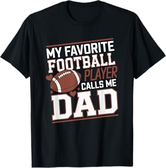 Football Dad My Favorite Football Player Calls Me Dad T-Shirt