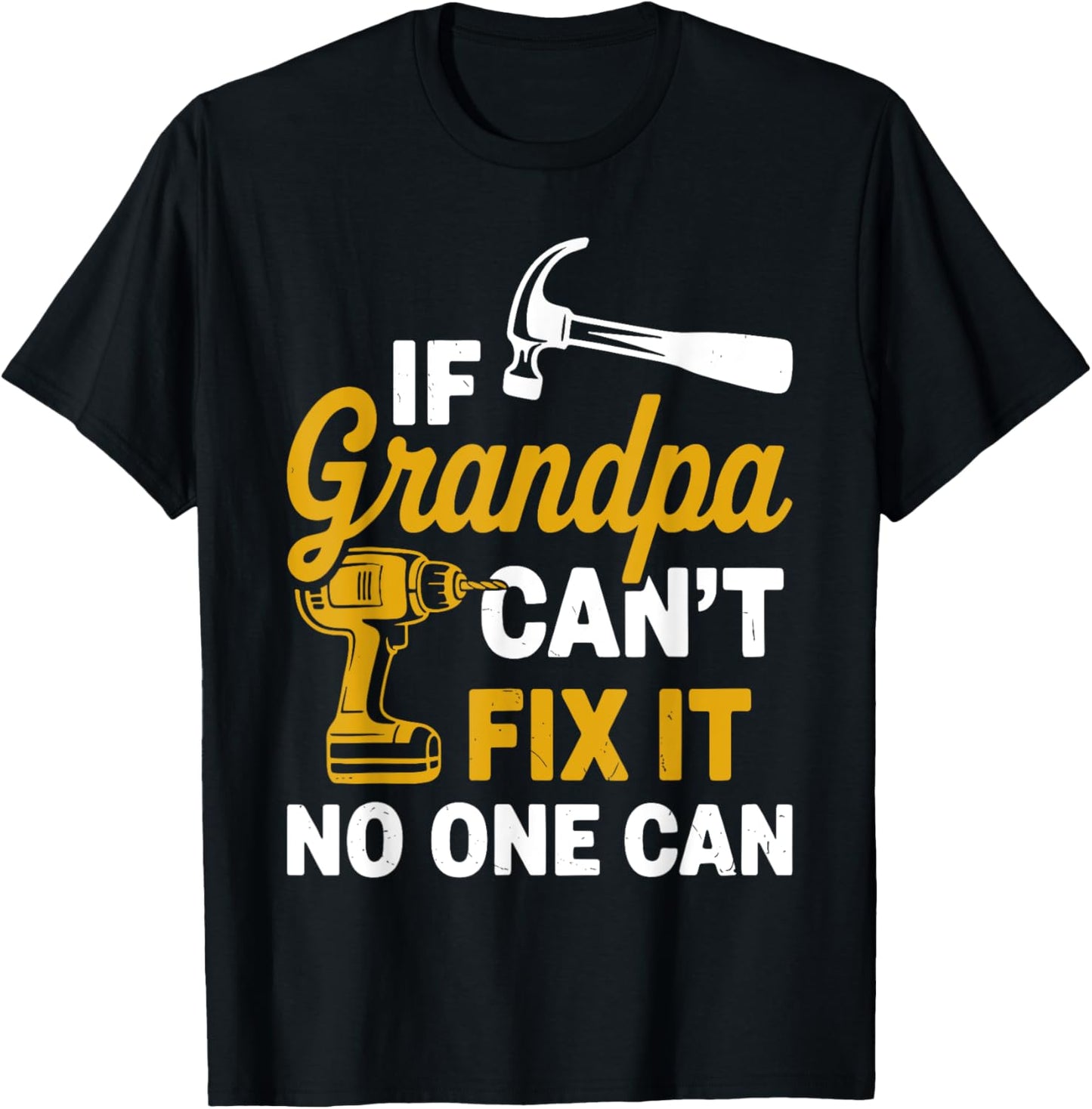 If Grandpa Can't Fix It No One Can Funny Grandad Design T-Shirt