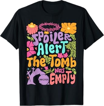Easter Christian Floral Spring Spoiler Alert Tomb Was Empty T-Shirt