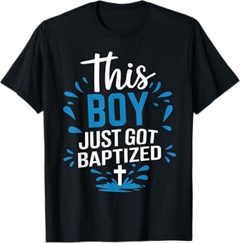 Water Baptism Bible Verse Christian This Boy Just Baptized T-Shirt