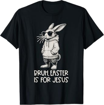 Bruh Easter Is For Jesus Christian Religious Men Women Kids T-Shirt