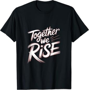 Together We RISE Motivational Quote T-Shirt