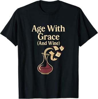 Age With Grace (And Wine) Elegant Bar Humor Design T-Shirt