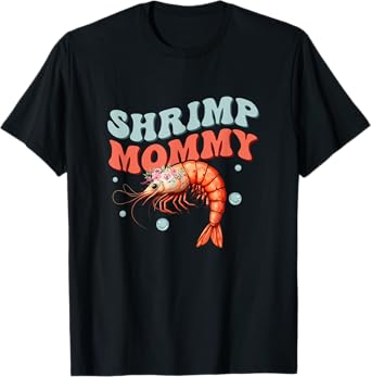 Shrimp Mommy Shrimp Lover Seafood T-Shirt
