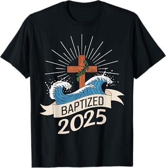 Baptized 2025 T-Shirt