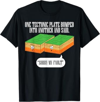 Tectonic Plate Funny Earthquake Sorry My Fault T Shirt T-Shirt