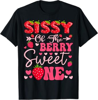 Sissy Of The Berry Sweet One Strawberry 1St Birthday Girl T-Shirt