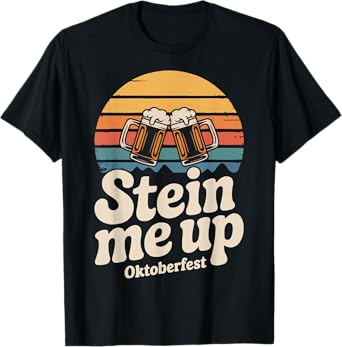 Stein Me Up Oktoberfest Beer Pretzel Lederhosen Dirndl Prost T-Shirt