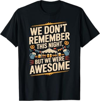 Funny We Don't Remember Night Drink Night Awesome T-Shirt
