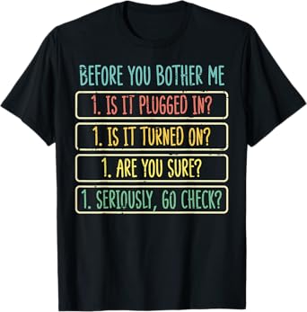 Tech Support Before You Bother Me Fun IT Helpdesk Women Men T-Shirt