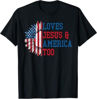 Loves Jesus and America Too US Flag God Christian T-Shirt