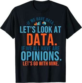 Let's Look At Data Analytics Statistics Data Science T-Shirt