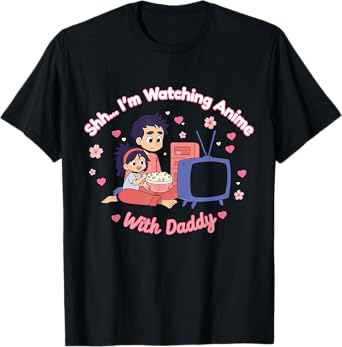 Shh I’m Watching Anime With Daddy Cute Quote T-Shirt