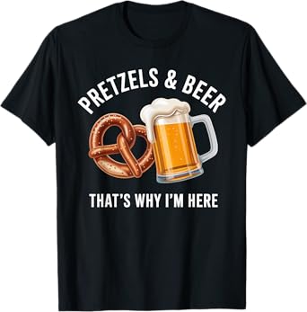 Pretzels & Beer That's Why I'm Here Oktoberfest T-Shirt