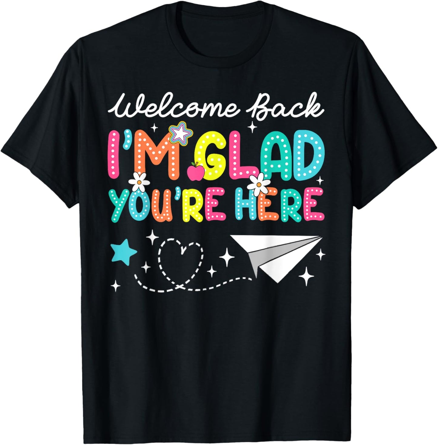 Welcome Back To School Im Glad You’re Here Teacher Gift Tee | TeeBrew