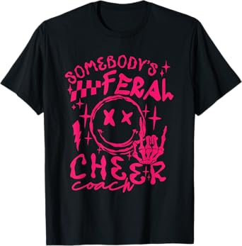somebody's Feral Cheer Coach T-Shirt