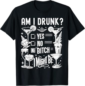 Am I Drunk I Might Be Funny Adult Humor Drinking Joke T-Shirt