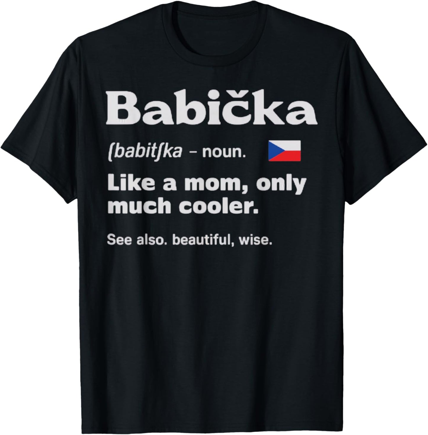 Babicka Czech Republic Flag Czech Roots Europe Czech Mom T-Shirt
