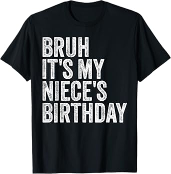 Bruh It's My Niece's Birthday Girl Princess Happy OMG Funny T-Shirt