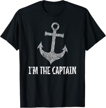 Sailing Anchor Captain I'M The Captain Boat Maritime Sea T-Shirt