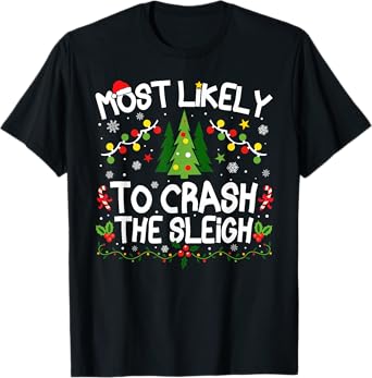 Most Likely To Crash The Sleigh Christmas Matching T-Shirt