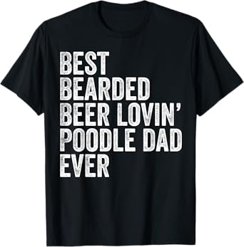 Best Bearded Beer Lovin Poodle Dad Gifts Dog Owner T-Shirt for Men
