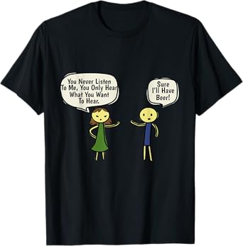 You Never Listen To, Me Sure I'll Have A Beer Couple T-Shirt T-Shirt